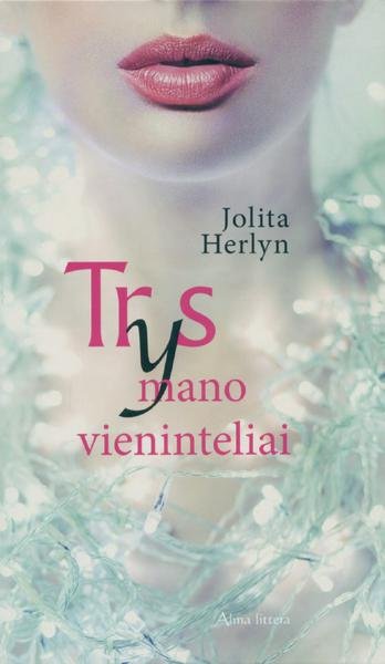 Jolita Herlyn — Trys mano vieninteliai