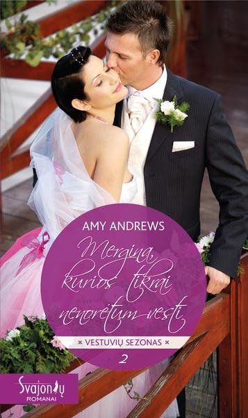 Amy Andrews — Mergina, kurios tikrai nenorėtum vesti