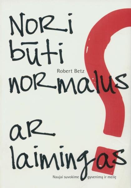 Robert Betz — Nori būti normalus ar laimingas