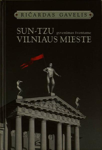 Ričardas Gavelis — Sun-Tzu gyvenimas šventame Vilniaus mieste