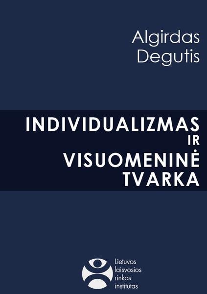 Algirdas Degutis — Individualizmas ir visuomeninė tvarka