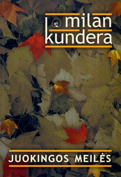Milan Kundera — Juokingos meilės