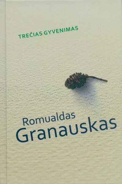 Romualdas Granauskas — Trečias gyvenimas