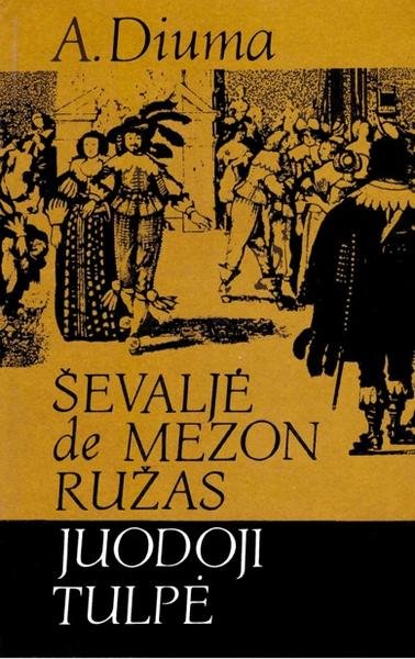 Alexandre Dumas — Ševaljė de Mezon Ružas. Juodoji tulpė