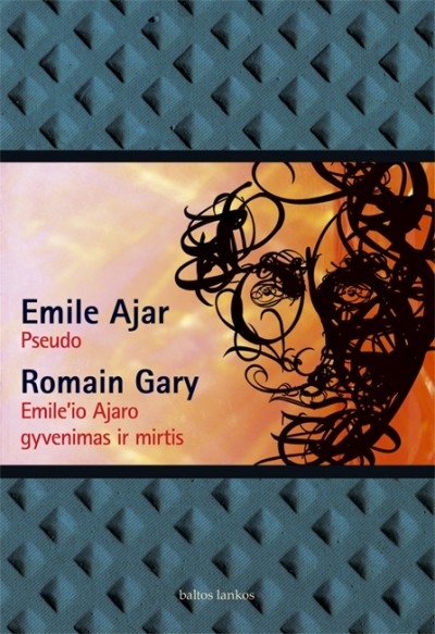 Emile Ajar & Romain Gary — Pseudo. Emile'io Ajaro gyvenimas ir mirtis