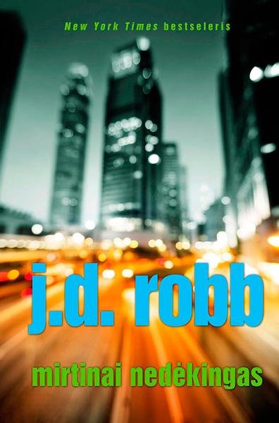 J. D. Robb — Mirtinai nedėkingas