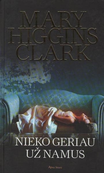 Mary Higgins Clark — Nieko geriau už namus