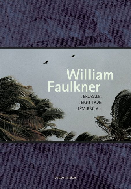 William Faulkner — Jeruzale, jeigu tave užmirščiau